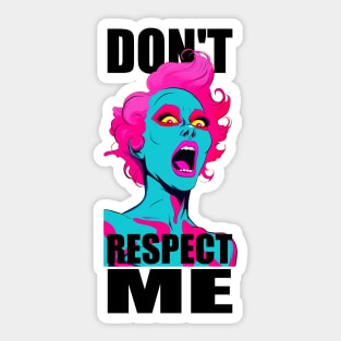 Don't Respect Me ! Sticker